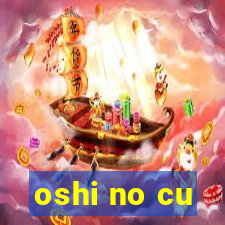 oshi no cu